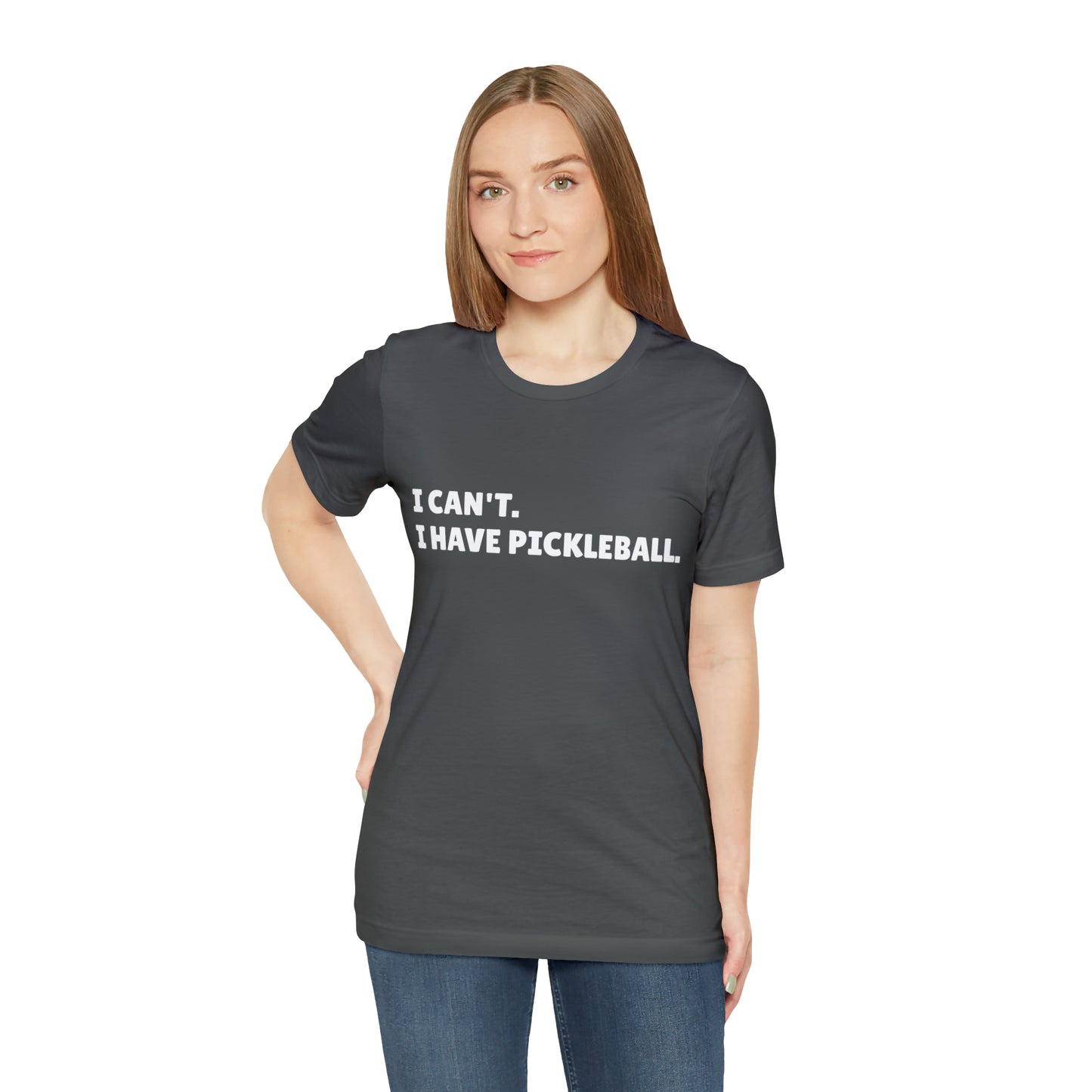 I can't , I have pickleball UNISEX Jersey Short Sleeve TEE