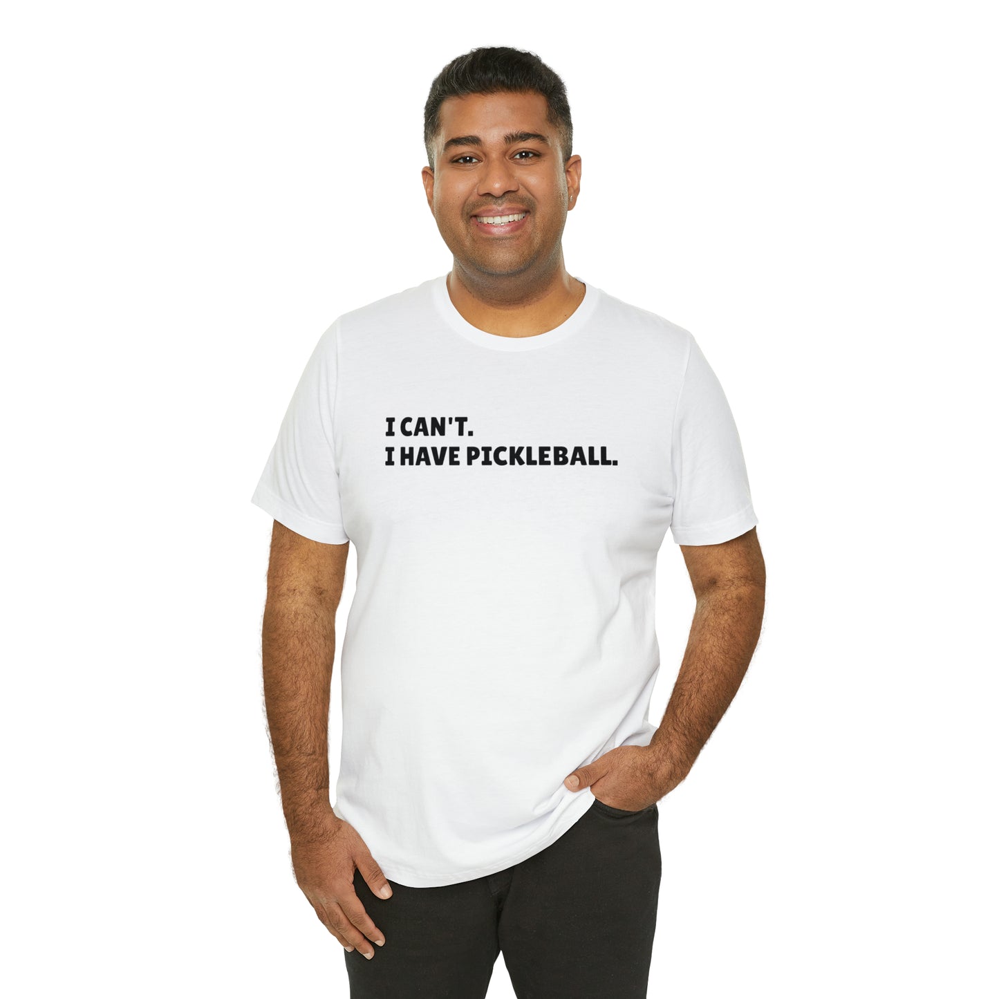 I can't , I have pickleball UNISEX Jersey Short Sleeve TEE