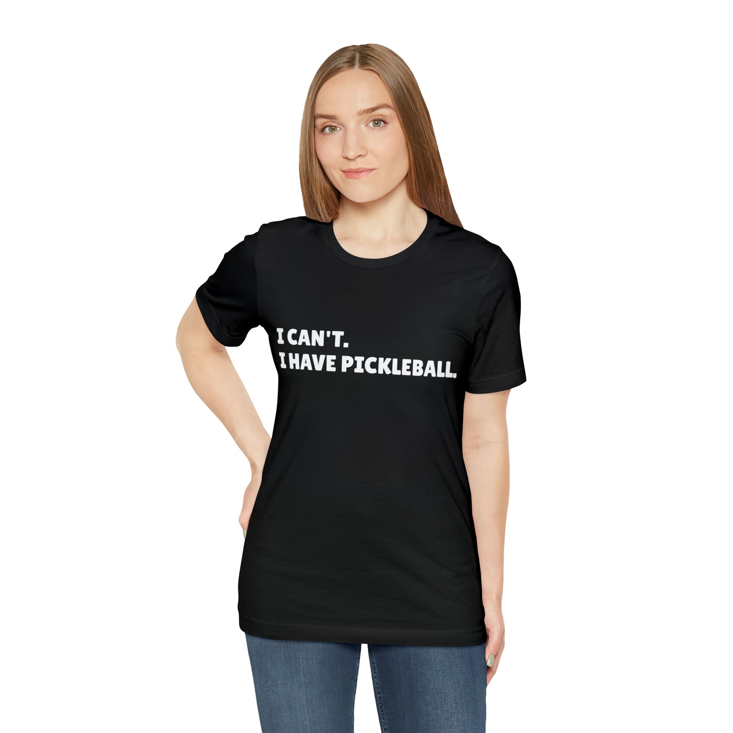 I can't , I have pickleball UNISEX Jersey Short Sleeve TEE