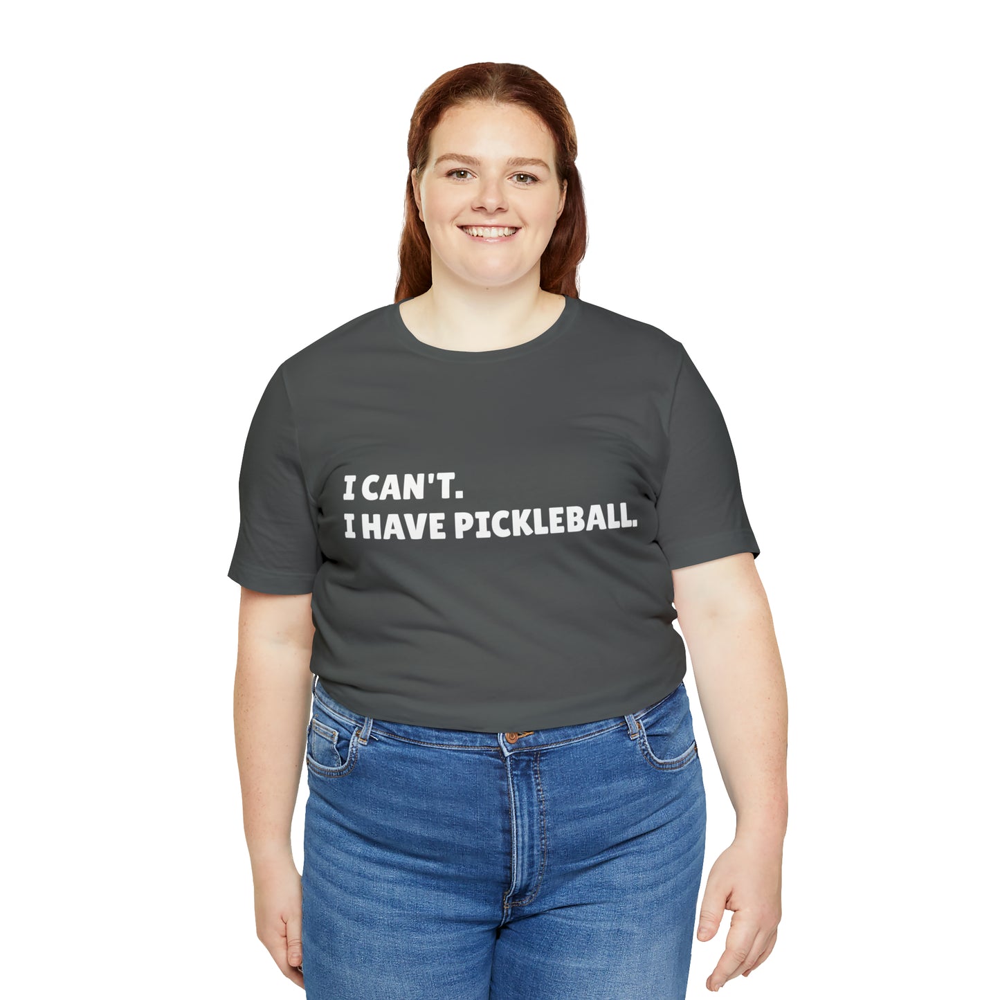 I can't , I have pickleball UNISEX Jersey Short Sleeve TEE