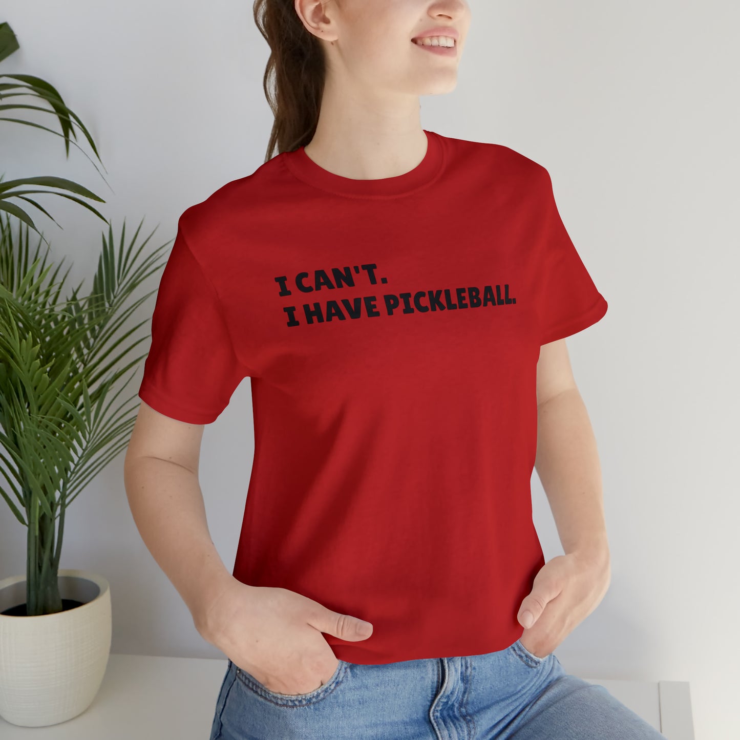 I can't , I have pickleball UNISEX Jersey Short Sleeve TEE