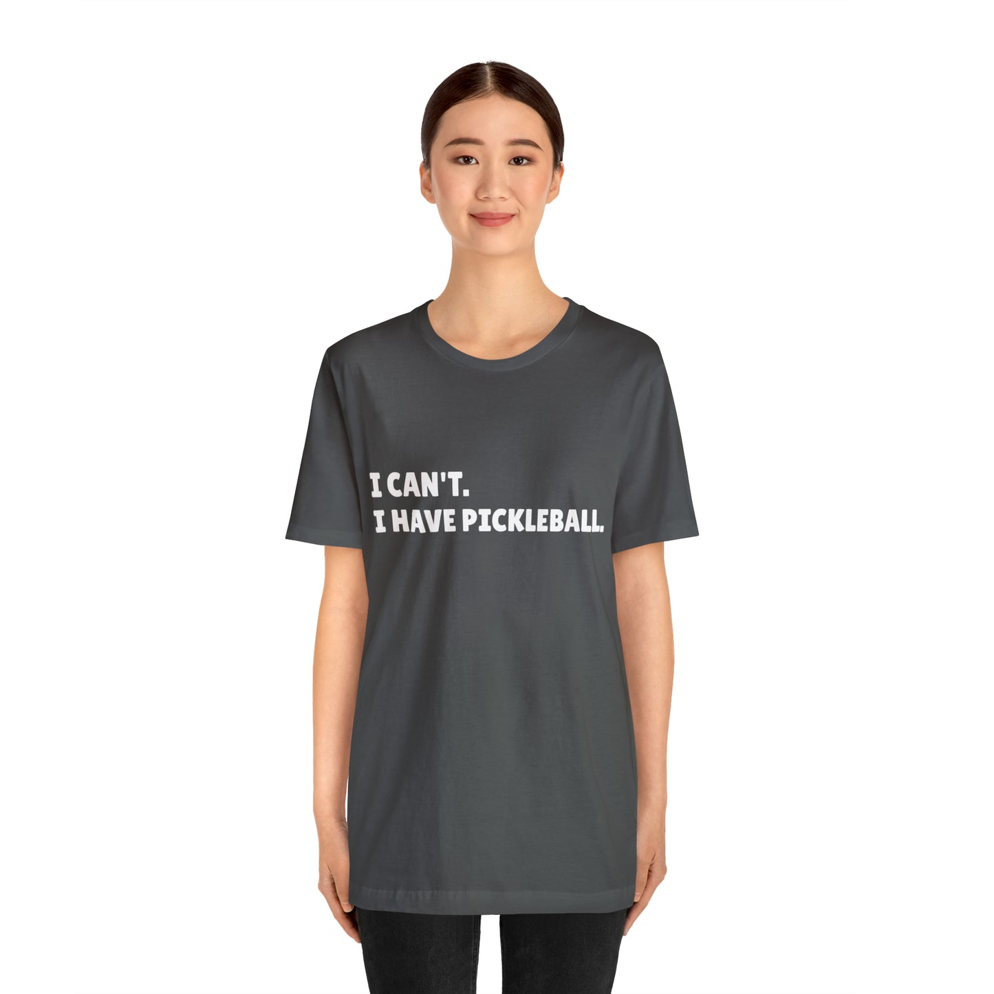 I can't , I have pickleball UNISEX Jersey Short Sleeve TEE