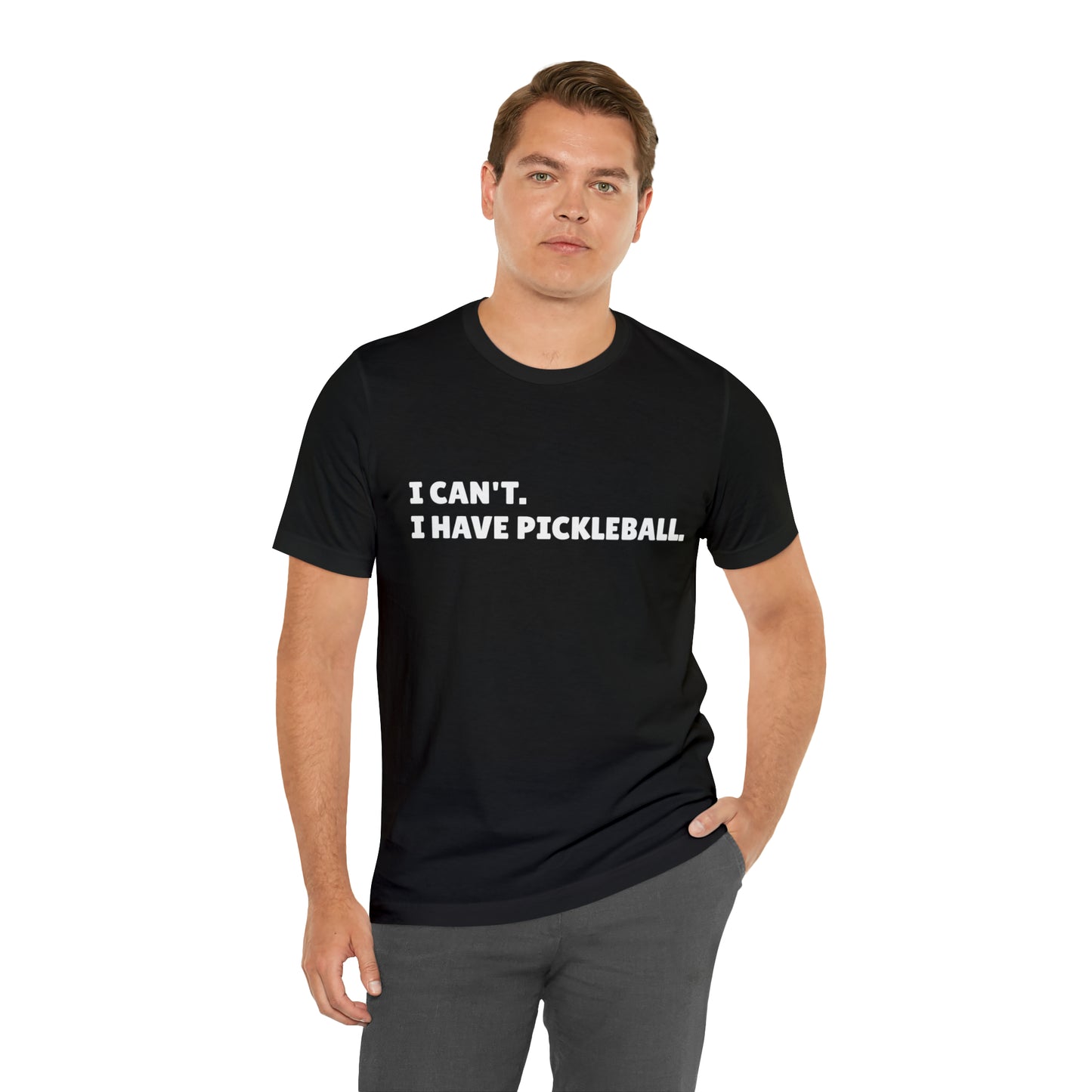 I can't , I have pickleball UNISEX Jersey Short Sleeve TEE