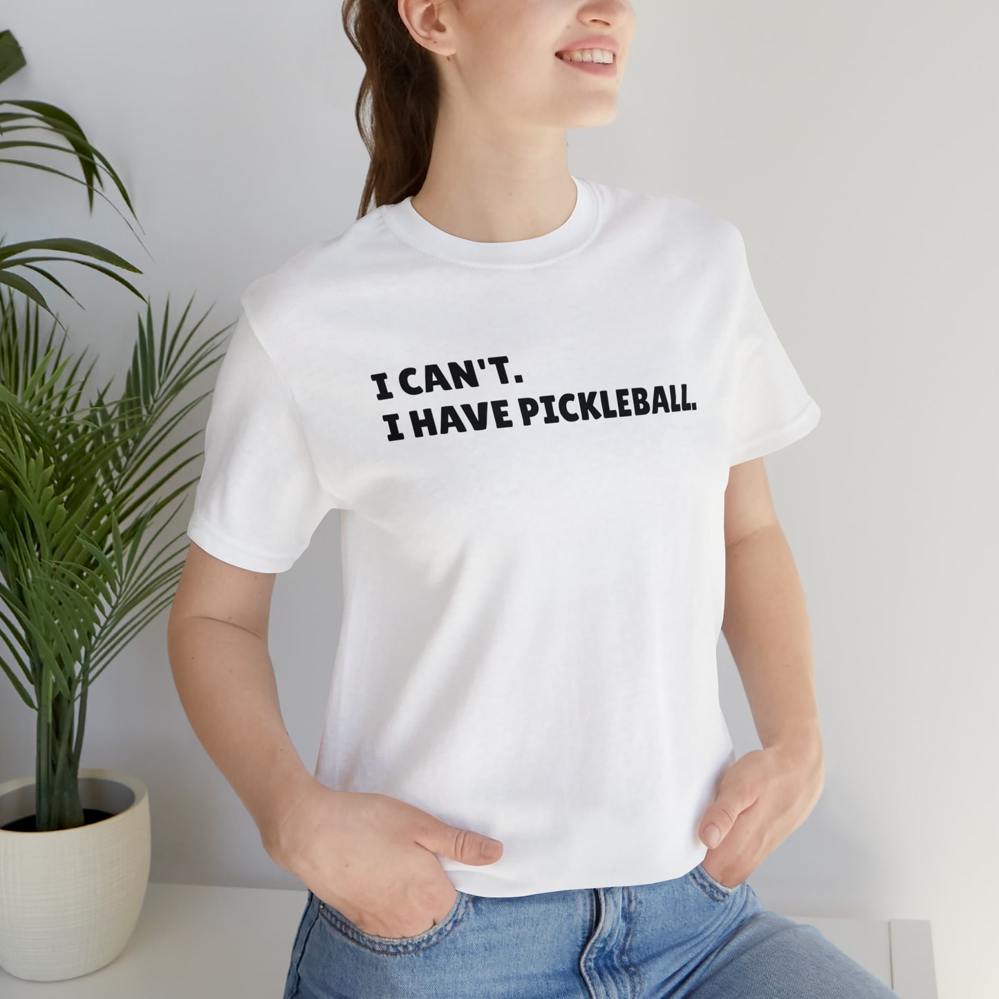 I can't , I have pickleball UNISEX Jersey Short Sleeve TEE