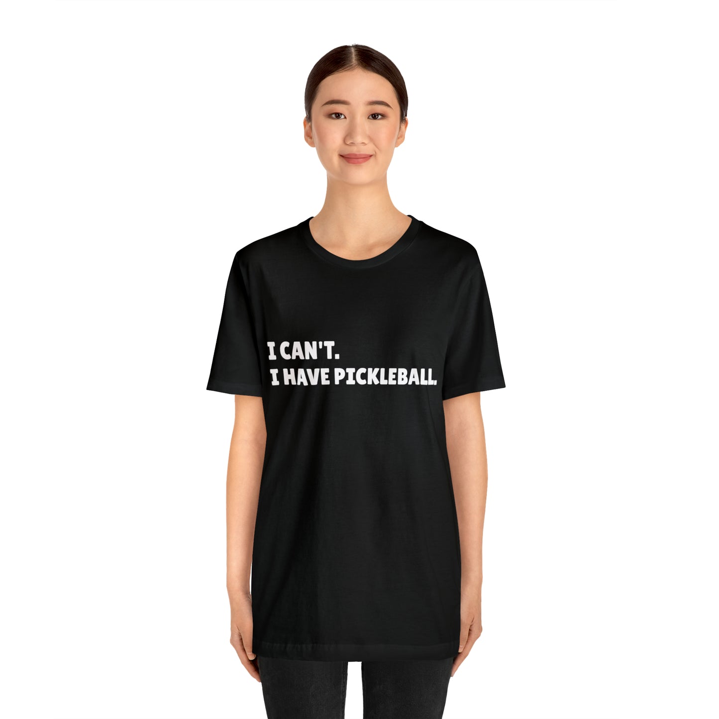 I can't , I have pickleball UNISEX Jersey Short Sleeve TEE